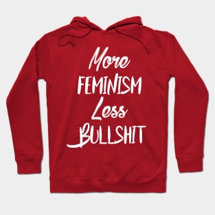 More Feminism Less Bullshit Hoodie